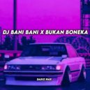 Dariz RMX - DJ BANI BANI / BUKAN BONEKA