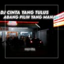 Dariz RMX - DJ CINTA YANG TULUS / ABANG PILIH YANG MANA