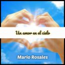 Mario Rosales - Un amor en el cielo ()