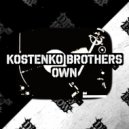 Kostenko Brothers - Own (Original Mix)