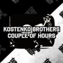 Kostenko Brothers - Couple Of Hours (Original Mix)