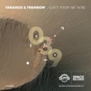 Taranco & Trembow - Can\'t Stop Me Now (Original Mix)