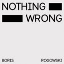 Boris Rogowski - Nothing Wrong ()
