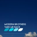 Modern Brothers - Take Me Back