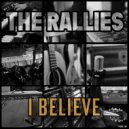 The Rallies - I Believe ()