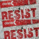 Denis C. - Resist (Original Mix)