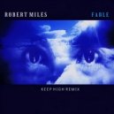 Robert Miles - Fable (Keep High Remix)