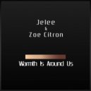 Jelee & Zoe Citron - Warmth Is Around Us ()