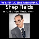 Shep Fields - Things Ain't What They Used To Be