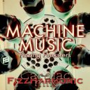 Fizzing Funksters & FizzHarmonic - Machine Music (Cardiac Mix)