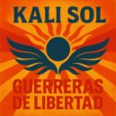 Kali Sol - Guerreras De Libertad ()