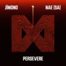 JÏMONO & NAE (SA) - Persevere ()