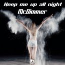Mr.Dimmer - Keep Me Up All Night ()