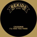 CASSIMM - I\'ll Take You There (Club Mix)