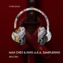 KING A.K.A SAMPLEKING, Max Ches - Me & You (Original Mix)