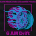 Keith Mackenzie, Essential Freaks & FACTORe - 6 AM Drift (Original Mix)