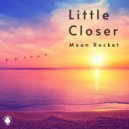 Moon Rocket - Little Closer (Extended Mix)
