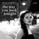 Magalí Fernández with Sebastian Loiacono, Pablo Raposo, Mauricio Dawid & Alejandro Beelmann - The Way You Look Tonight (Original Mix)