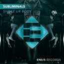 Subliminals - Shake Your Body (Original Mix)