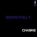 CHASKE - Respectfully