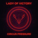 Lady of Victory - Circus Pressure (Original Mix)
