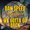 Dan Speed - We Gotta Go Back (Original Mix)
