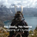 Visions of Division - No Body, No Name