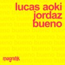 Lucas Aoki & JORDAZ - BUENO (Original Mix)