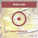 MYDIS & DNR - I Want Your Soul