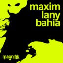 Maxim Lany - Bahia (Original Mix)