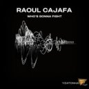 Raoul Cajafa - Who's Gonna Fight