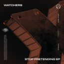 Watchers (UK) - Stop Pretending (Original Mix)