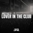 Mattfire - Lover In The Club (Original Mix)