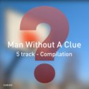 Man Without A Clue - Good Woman (Original Mix)