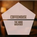 The Mind Whisperer - Coffeehouse (Original Mix)