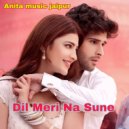 Anita devi - Dil Meri Na Sune (Original Mix)