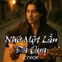 CYVIOR - Nhớ Một Lần Đã Qua