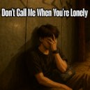 Juno Skye - Don't Call Me When You're Lonely