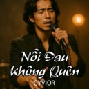 CYVIOR - Nỗi Đau Không Quên