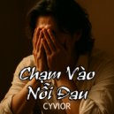 CYVIOR - Chạm Vào Nỗi Đau