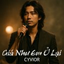 CYVIOR - Giá Như Em Ở Lại