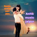 anita music jaipur - Rusiya na Kar meri jaan