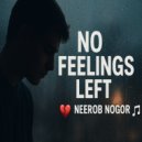 Neerob Nogor - No Feelings Left