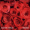 Katie Cole - Roses ()
