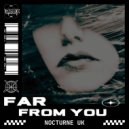 Nocturne UK - Far From You (Original Mix)