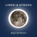 Lineki & 2Touch - Big Fat Moon