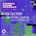 Alien Factory - Get The Future Started (Sasha Vatoff\'s MDMA Remix)
