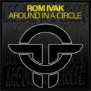 Rom Ivak - Around In A Circle