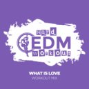 Hard EDM Workout - What Is Love (Workout Mix Edit 140 bpm)