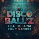 Disco Ball\'z & Ola De Luna - Feel The Energy (Original Mix)